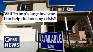 WATCH: Will Trump's large investor ban help the housing crisis?