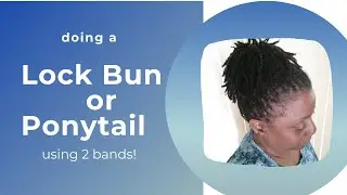 BraidlLock Journey: Loc Bun/PonyTail on Medium Length Locks Quick and Easy!