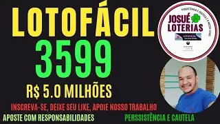 LOTOF&Aacute;CIL 3599, R$ 5.0 MILH&Otilde;ES. DICAS E PALPITES. #josueloterias  #loteriascaixa