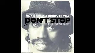 Nhan Solo & Ferry Ultra Feat. Kurtis Blow - Don't Stop