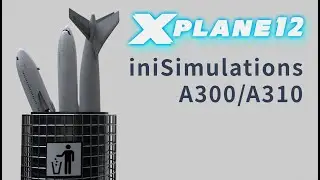 X-Plane 12, iniSimulations 300/A310.. future be uncertain?