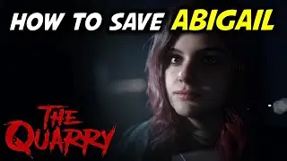 The Quarry: How to Save Abigail (Abi)?