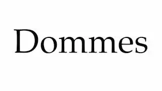 How to Pronounce Dommes