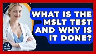 What Is The MSLT Test And Why Is It Done? - Sleep Apnea Support Network