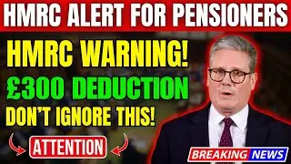 BREAKING: HMRC Confirms &pound;300 Deductions from Pensioners&rsquo; Bank Accounts &ndash; Are You Affected?
