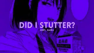 did i stutter edit audio