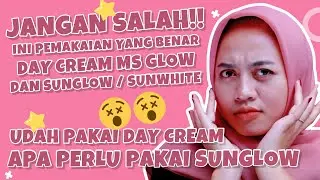 UDAH PAKAI SUNGLOW / SUNWHITE APA PERLU PAKAI DAY CREAM MS GLOW?