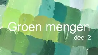 Hoe meng ik groen deel 2. Verschillende tinten Groen mengen en schilderen met 1 standaard groen.