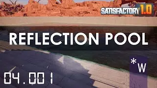 Starter Base Reflection Pool -Satisfactory 1.0  Season 4 Episode 1