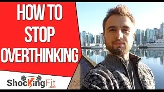 How to Stop Overthinking Everything And Start Taking Action