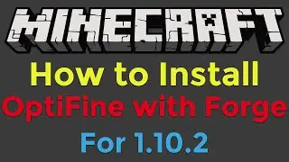 Как установить OptiFine с Minecraft Forge для Minecraft 1.10.2