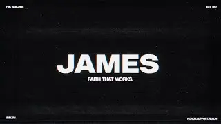 James: Faith that Works (Part 3)