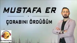 Mustafa Er - Çorabını Ördüğüm