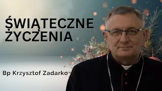 Życzenia Świąteczne - Bp Krzysztof Zadarko