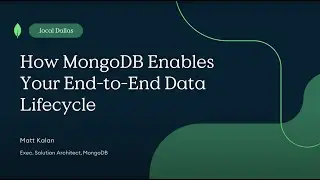 How MongoDB Enables Your End-to-End Data Lifecycle