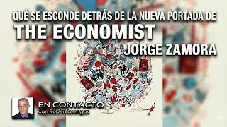 Qu&eacute; se esconde detr&aacute;s de la nueva portada de The Economist | Jorge Zamora con Rub&eacute;n Luengas