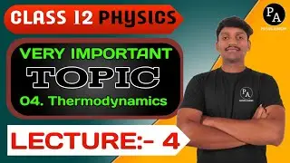 04. THERMODYNAMICS🎯🔥✅💯✨|Lec-04|Class 12✅|Last 15 days strategy for Physics🎯|Physics Academy 🎯🔥💯✨|IMP