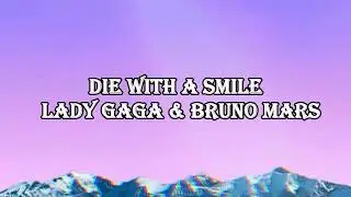 Lady Gaga & Bruno Mars - Die With A Smile (Lyrics) | Best Romantic Song 2026 ✨🎶