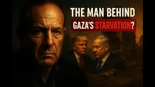Steve Witkoff: Trump&rsquo;s Behind-the-Scenes Mideast Envoy | Starvation, Power Plays & Gaza