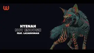 Hyenah feat. Lazarusman - Not Enough (Watergate Records)