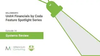 Systems Review - Ep14 Unit4 Financials feature Spotlight Series
