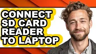 How to Connect Sd Card Reader to Laptop - Full Guide