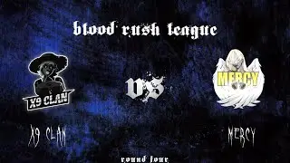 X9 Clan VS Mercy - Round 4 (Blood Rush League Season 3, Sovereign)