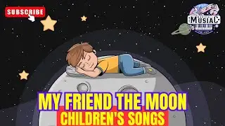 My Friend the Moon 🌙🎶 Fun & Magical Songs for Kids 🌟 Children's songs 🎵 videos for children