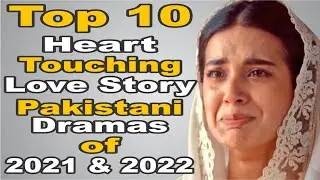 Top 10 Heart Tuching Love Story Pakistani Dramas of 2021 & 2022 || The House of Entertainment