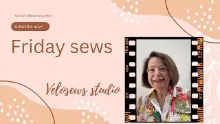 Friday sews at Velosews Studio