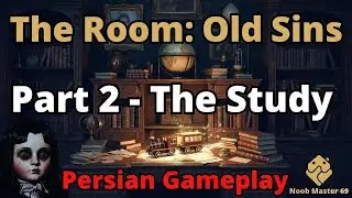 The Room: Old Sins فارسی | Part 2 - The Study & Desk Puzzles | گیم پلی کامل + راهنما