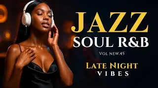🌌 Midnight Jazz &ndash; Smooth Jazz & Soul R&B for Peaceful Nights