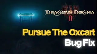 Dragon Dogma 2 pursue the oxcart bug fix