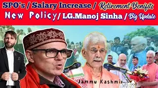 Jammu Kashmir / SPO's / Salary Increase Retirement Benefits / Amit Shah / LG. Manoj Sinha/Big Update