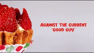 Against The Current - good guy (lyrics)