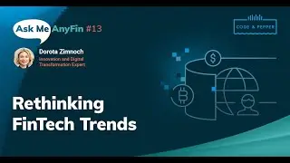 Rethinking FinTech Trends: Ask Me AnyFin #13 with Dorota Zimnoch