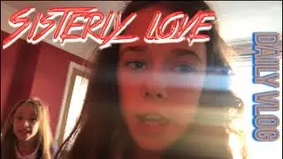 Sisterly love | Daily Vlog | Steves Vlogs
