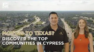 Hidden Gems for Homebuyers - Top Communities in Cypress Texas