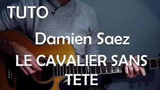 TUTO GUITARE FACILE - Le Cavalier Sans Tête ( Saez )