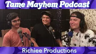 Tame Mayhem Podcast: Richiee Productions