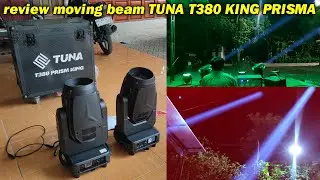 TERANG POLL !! REVIEW MOVING BEAM TUNA T380 KING PRISMA