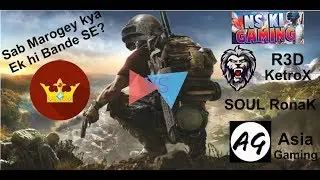 Ketrox, NSkiGaming, AsiaGaming, SOUL Ronak Sab milgye ek hi game mein! Galat scene hogya!