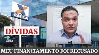 Paguei minhas DÍVIDAS. A Caixa Econômica Federal pode NEGAR O FINANCIAMENTO? | Márcio Guimarães