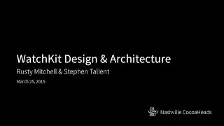 WatchKit Design & Architecture by Rusty Mitchell & Stephen Tallent
