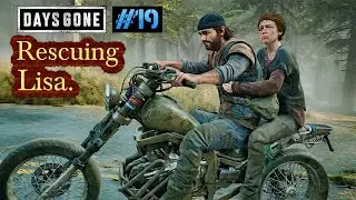 Days Gone #19 - Rescuing Lisa.