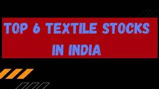 TOP 6 TEXTILE STOCKS IN INDIA || BEST TEXTILE SHSRE IN INDIA