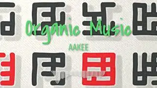 Organic Music _ AAKEE