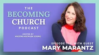 Mary Marantz: Don&rsquo;t be Underestimated (Becoming Church Podcast)