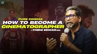 HOW TO BECOME A CINEMATOGRAPHER | THENI ESWAR ISC |  PURECINEMA