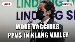 Gov't to increase vaccine supply, open more PPVs in S&rsquo;gor, says Khairy